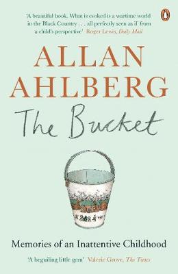 The Bucket: Memories of an Inattentive Childhood